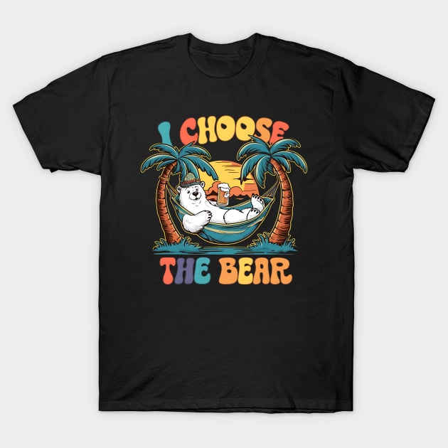 I choose the Bear and beer. Summer vibes T-Shirt by TRACHLUIM